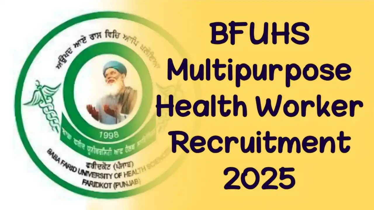 BFUHS Multipurpose Health Worker Recruitment 2025: Application, Eligibility, Salary and Selection Process for 270 Posts